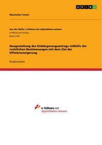 Produktbild: Neugestaltung des Einb&uuml;rgerungsantrags mithilfe der rechtlichen Bestimmungen mit dem Ziel der Effizienzsteigerung