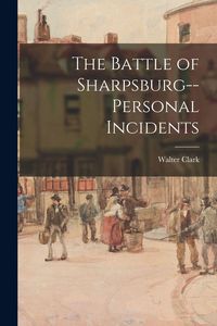 Produktbild: The Battle of Sharpsburg--personal Incidents
