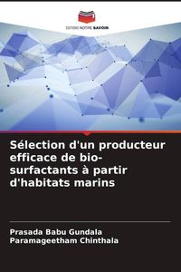 Produktbild: S&eacute;lection d'un producteur efficace de bio-surfactants &agrave; partir d'habitats marins