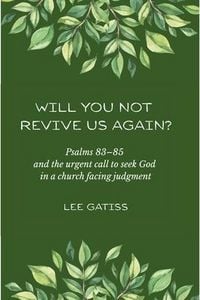 Produktbild: Will You Not Revive Us Again? Psalms 83-85 and the urgent call to seek God in a church facing judgment