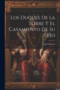 Produktbild: Los Duques De La Torre Y El Casamiento De Su Hijo