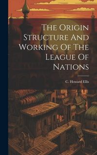 Produktbild: The Origin Structure And Working Of The League Of Nations