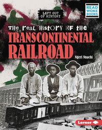 Produktbild: The Real History of the Transcontinental Railroad