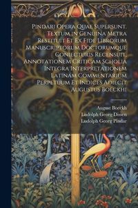 Produktbild: Pindari Opera Quae Supersunt. Textum in Genuina Metra Restituit Et Ex Fide Librorum Manuscriptorum Doctorumque Coniecturis Recensuit, Annotationem Cri