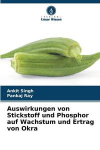 Produktbild: Auswirkungen von Stickstoff und Phosphor auf Wachstum und Ertrag von Okra