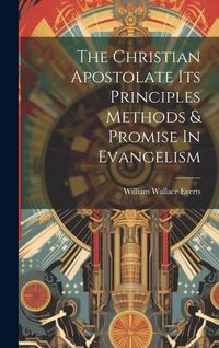 Produktbild: The Christian Apostolate Its Principles Methods & Promise In Evangelism