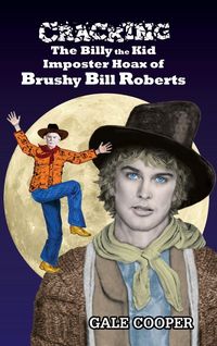 Produktbild: Cracking the Billy the Kid Imposter Hoax of Brushy Bill Roberts