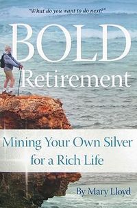 Produktbild: Bold Retirement: Mining Your Own Silver for a Rich Life