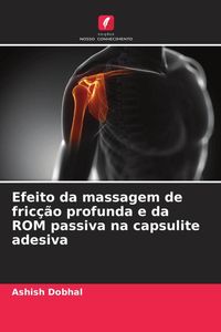 Produktbild: Efeito da massagem de fric&ccedil;&atilde;o profunda e da ROM passiva na capsulite adesiva