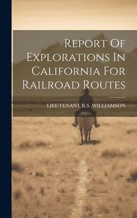 Produktbild: Report Of Explorations In California For Railroad Routes