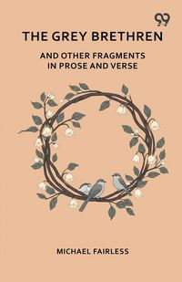 Produktbild: The Grey Brethren And Other Fragments In Prose And Verse