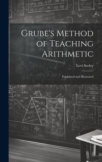 Produktbild: Grube's Method of Teaching Arithmetic: Explained and Illustrated