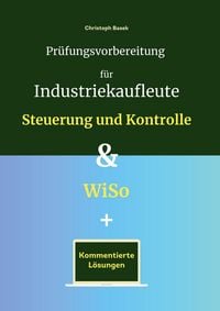 Produktbild: Pr&uuml;fungsvorbereitung f&uuml;r Industriekaufleute - Steuerung und Kontrolle & WiSo