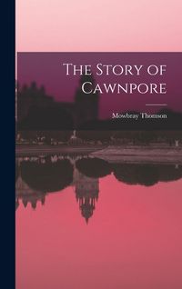 Produktbild: The Story of Cawnpore