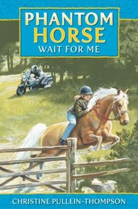 Produktbild: Pullein-Thompson, C: Wait for Me, Phantom Horse