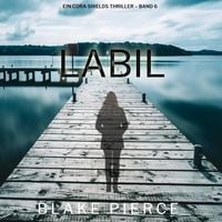 Produktbild: Labil (Ein Cora Shields Thriller &ndash; Band 6)