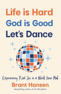 Produktbild: Life Is Hard. God Is Good. Let's Dance.