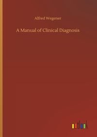 Bild vom Artikel A Manual of Clinical Diagnosis vom Autor Alfred Wegener