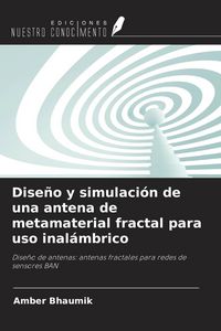 Produktbild: Dise&ntilde;o y simulaci&oacute;n de una antena de metamaterial fractal para uso inal&aacute;mbrico