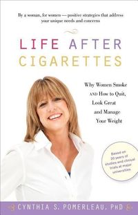 Bild vom Artikel Life After Cigarettes: Why Women Smoke and How to Quit, Look Great, and Manage Your Weight vom Autor Cynthia S. Pomerleau