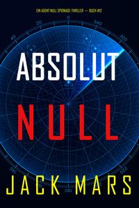 Bild vom Artikel Absolut Null (Ein Agent Null Spionage-Thriller-Buch #12) vom Autor Jack Mars
