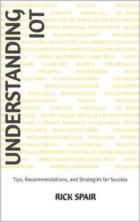 Produktbild: Understanding IoT: Tips, Recommendations, and Strategies for Success