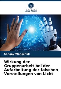 Produktbild: Wirkung der Gruppenarbeit bei der Aufarbeitung der falschen Vorstellungen von Licht