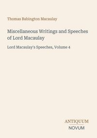 Produktbild: Miscellaneous Writings and Speeches of Lord Macaulay