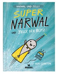 Bild vom Artikel Super Narwal und Jelly, der Blitz vom Autor Ben Clanton