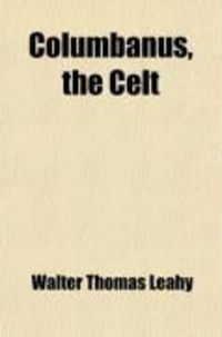 Produktbild: Columbanus, the Celt; A Tale of the Sixth Century