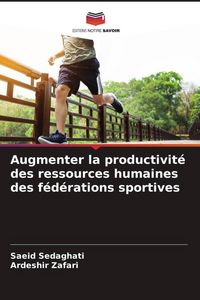 Produktbild: Augmenter la productivit&eacute; des ressources humaines des f&eacute;d&eacute;rations sportives