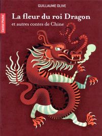 Produktbild: La fleur du roi dragon : et autres contes de Chine