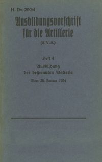 Produktbild: H.Dv. 200/4 Ausbildungsvorschrift f&uuml;r die Artillerie - Heft 4 Ausbildung der bespannten Batterie - Vom 25. Januar 1934