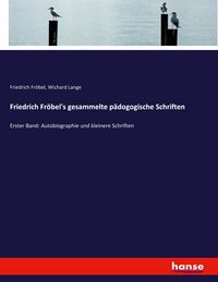Produktbild: Friedrich Fr&ouml;bel's gesammelte p&auml;dogogische Schriften