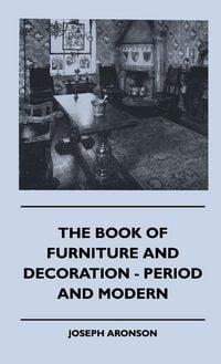 Produktbild: The Book Of Furniture And Decoration - Period And Modern