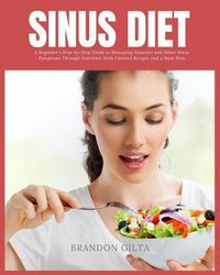 Produktbild: Sinus Diet: A Beginner's Step-by-Step Guide to Managing Sinusitis and Other Sinus Symptoms Through Nutrition