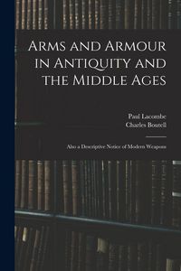 Produktbild: Arms and Armour in Antiquity and the Middle Ages