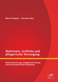 Produktbild: Station&auml;re, &auml;rztliche und pflegerische Versorgung: Neustrukturierung, Aufgabenverteilung und berufsspezifische Akzeptanz