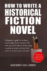 Produktbild: How To Write A Historical Fiction Novel: A Beginner's Guide To Writing A Novel Outline From Scratch (How To Write A Winning Fiction Book Outline)