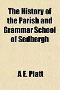 Produktbild: The History of the Parish and Grammar School of Sedbergh