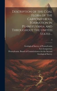 Produktbild: Description of the Coal Flora of the Carboniferous Formation in Pennsylvania and Throughout the United States ..; 3