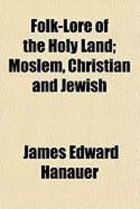 Produktbild: Folk-Lore of the Holy Land; Moslem, Christian and Jewish