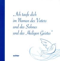 Produktbild: Ich taufe dich im Namen des Vaters und des Sohnes und des Heiligen Geistes