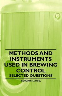Produktbild: Methods and Instruments Used in Brewing Control - Selected Questions
