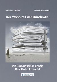 Bild vom Artikel Der Wahn mit der Bürokratie vom Autor Andreas Dripke