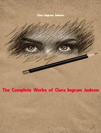 Produktbild: The Complete Works of Clara Ingram Judson