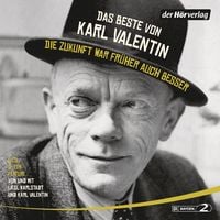 Produktbild: Das Beste von Karl Valentin. Die Zukunft war fr&uuml;her auch besser