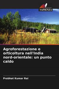 Produktbild: Agroforestazione e orticoltura nell'India nord-orientale: un punto caldo