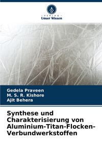 Produktbild: Synthese und Charakterisierung von Aluminium-Titan-Flocken-Verbundwerkstoffen