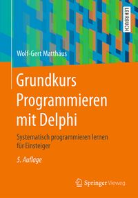 Bild vom Artikel Grundkurs Programmieren mit Delphi vom Autor Wolf-Gert Matthäus